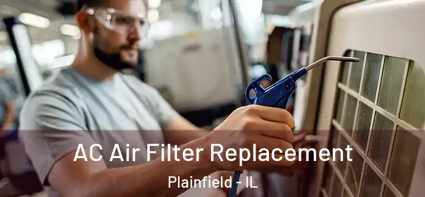  AC Air Filter Replacement Plainfield - IL