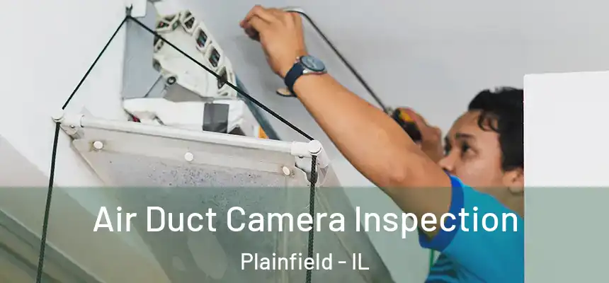 Air Duct Camera Inspection Plainfield - IL