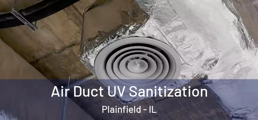 Air Duct UV Sanitization Plainfield - IL