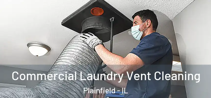 Commercial Laundry Vent Cleaning Plainfield - IL