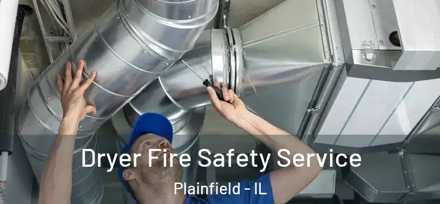  Dryer Fire Safety Service Plainfield - IL