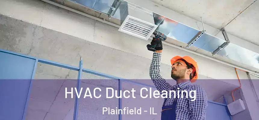  HVAC Duct Cleaning Plainfield - IL