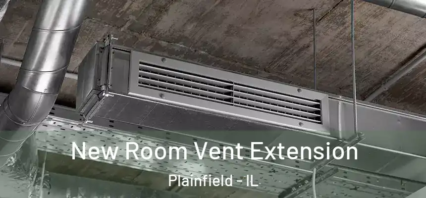 New Room Vent Extension Plainfield - IL