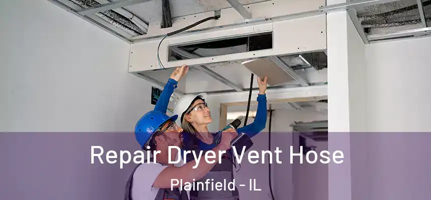  Repair Dryer Vent Hose Plainfield - IL