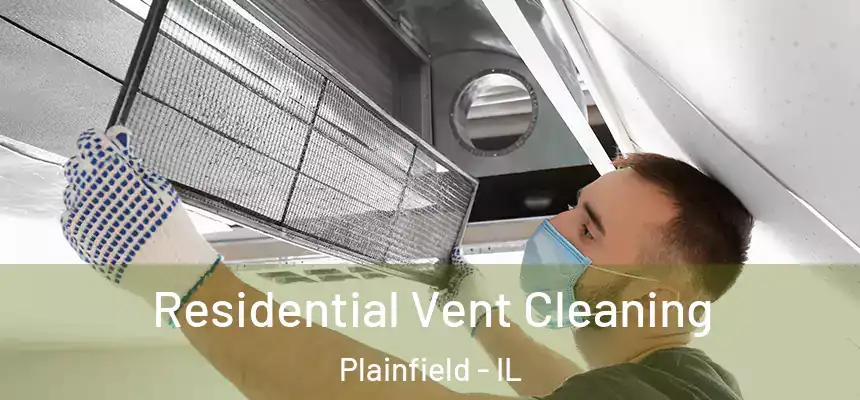  Residential Vent Cleaning Plainfield - IL