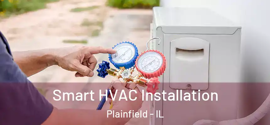  Smart HVAC Installation Plainfield - IL