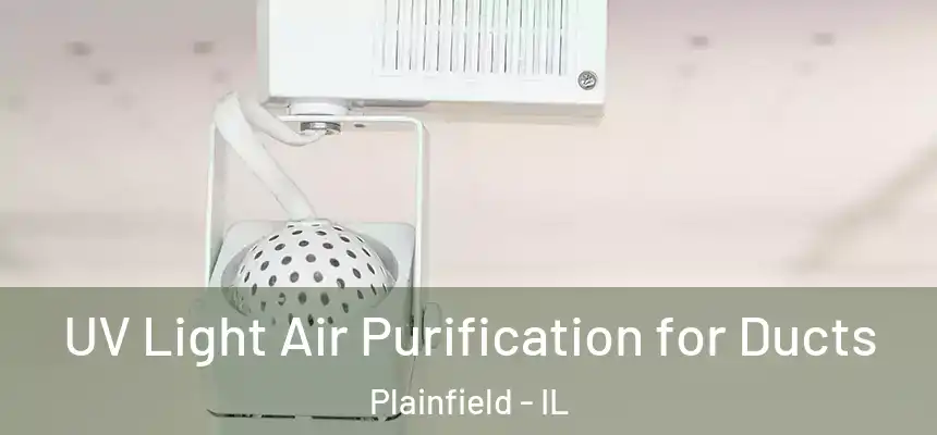  UV Light Air Purification for Ducts Plainfield - IL