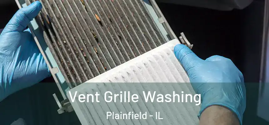  Vent Grille Washing Plainfield - IL